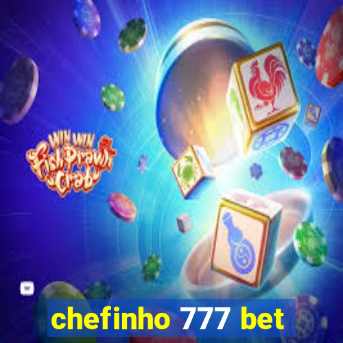 chefinho 777 bet